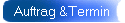Auftrag &Termin